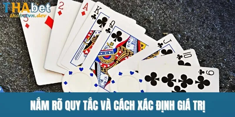 Tiến Lên Miền Bắc - Tận Hưởng Trải Nghiệm Thú Vị Tại THABET 3 Nắm rõ quy tắc và cách xác định giá trị
